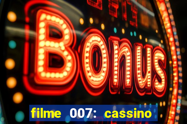 filme 007: cassino royale completo dublado youtube